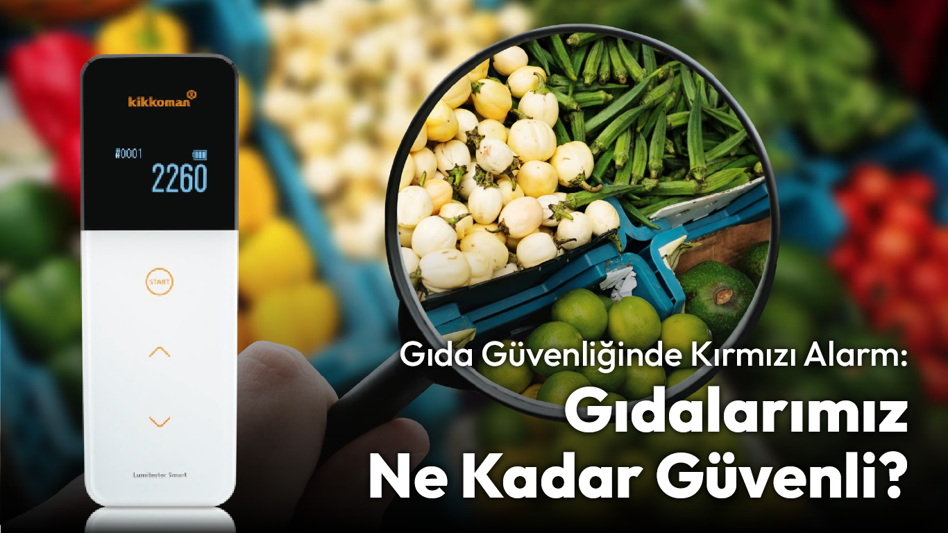 Gıdalarımız Ne Kadar Güvenli?