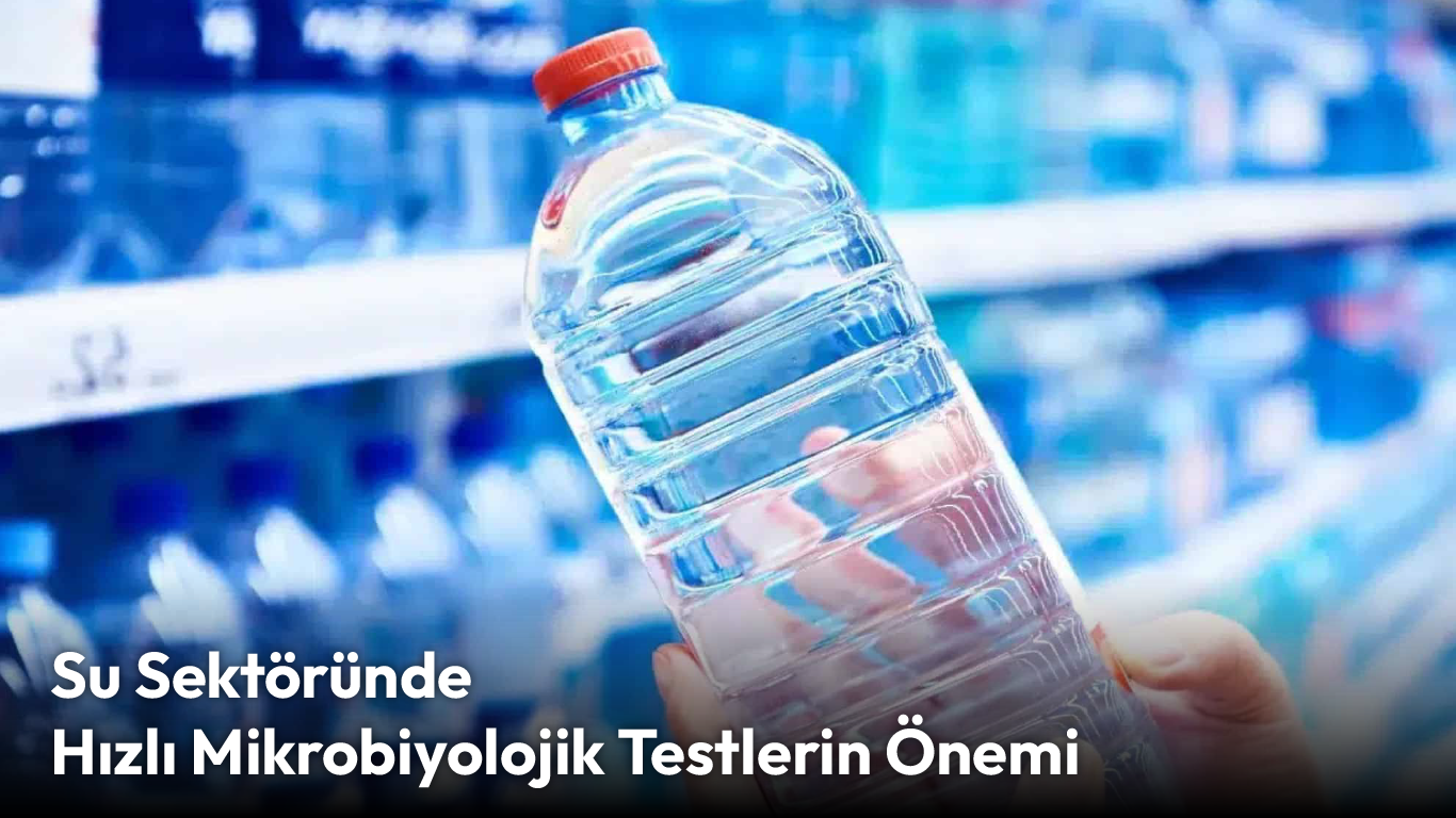 Su Sektöründe Hızlı Mikrobiyolojik Testlerin Önemi